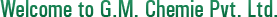 Welcome to G.M. Chemie Pvt. Ltd.